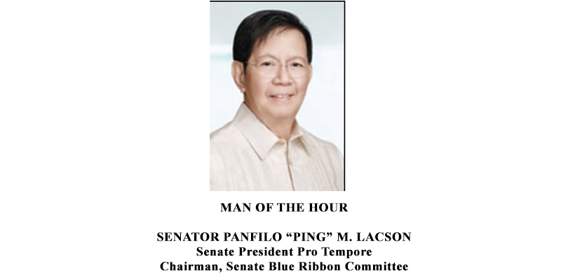 MAN OF THE HOUR  SENATOR PANFILO “PING” M. LACSON Senate President Pro Tempore Chairman, Senate Blue Ribbon Committee